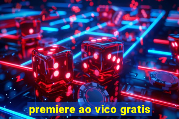 premiere ao vico gratis